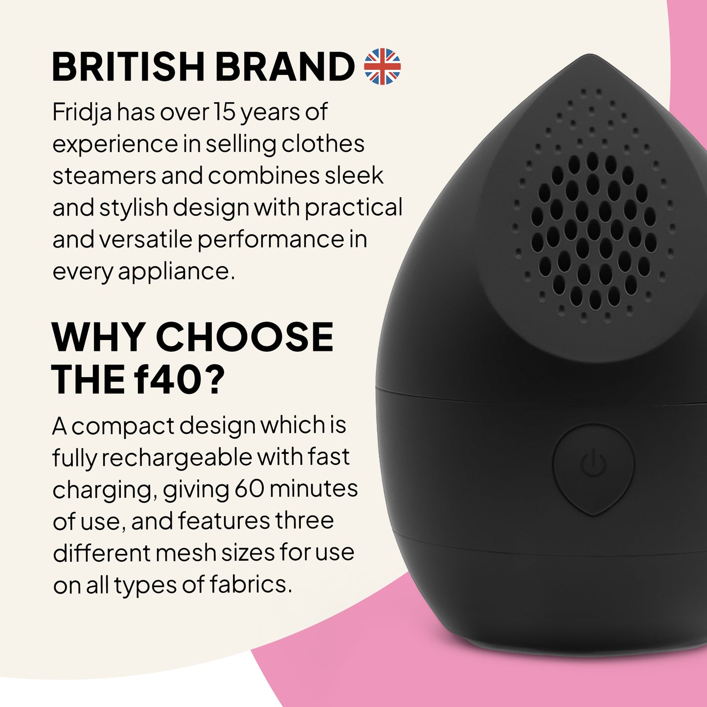 The black teardrop-shaped Fridja Garment Care Pro Duo f40 Fabric Shaver features British branding, fast charging, three mesh sizes, a power button, and mesh holes for effective garment care to keep fabrics fresh.