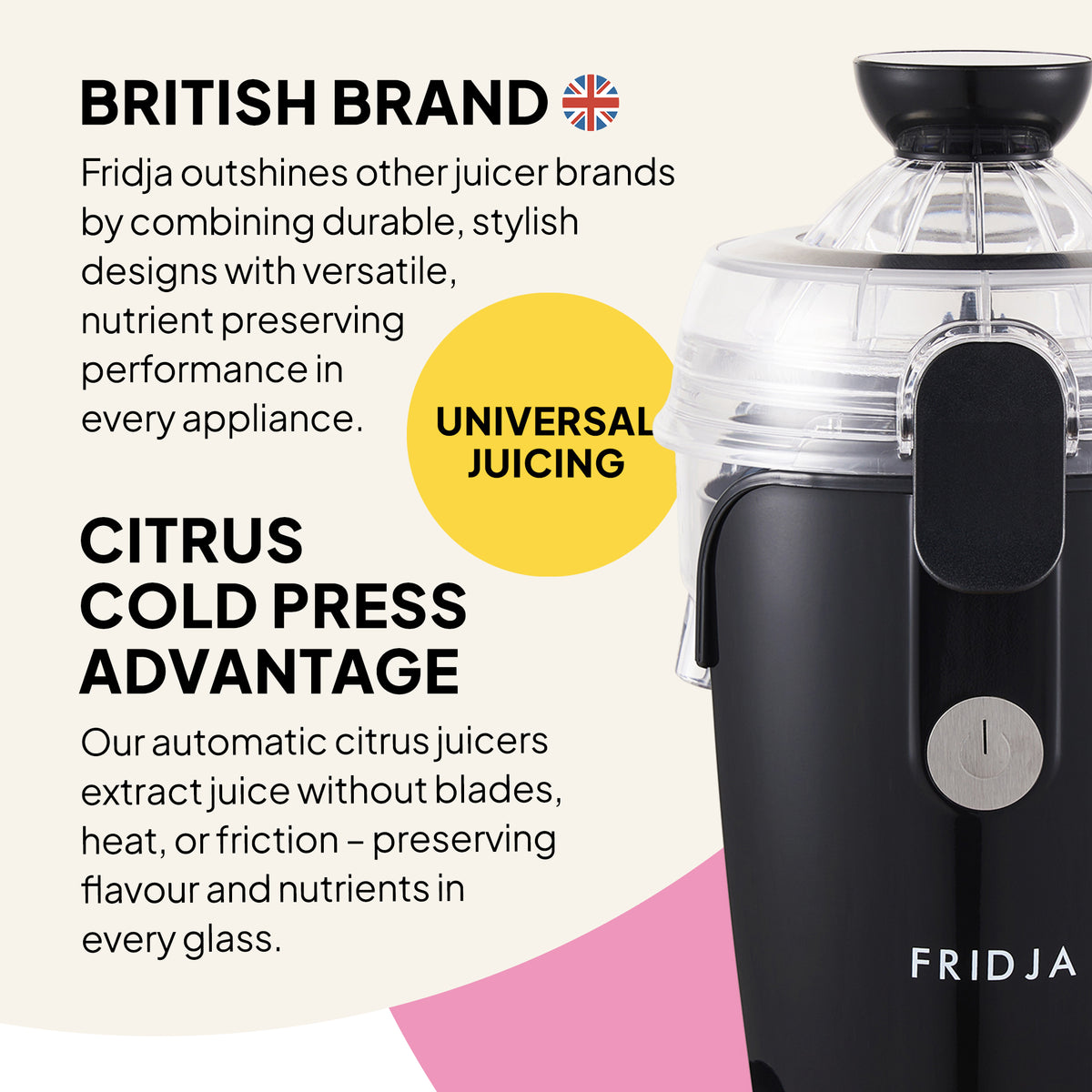 A sleek black Fridja f800 Automatic Citrus Juicer is shown on the right. Text highlights its durable, stylish design, nutrient-preserving juicing, and universal cold press advantage. A yellow circle says UNIVERSAL JUICING.
