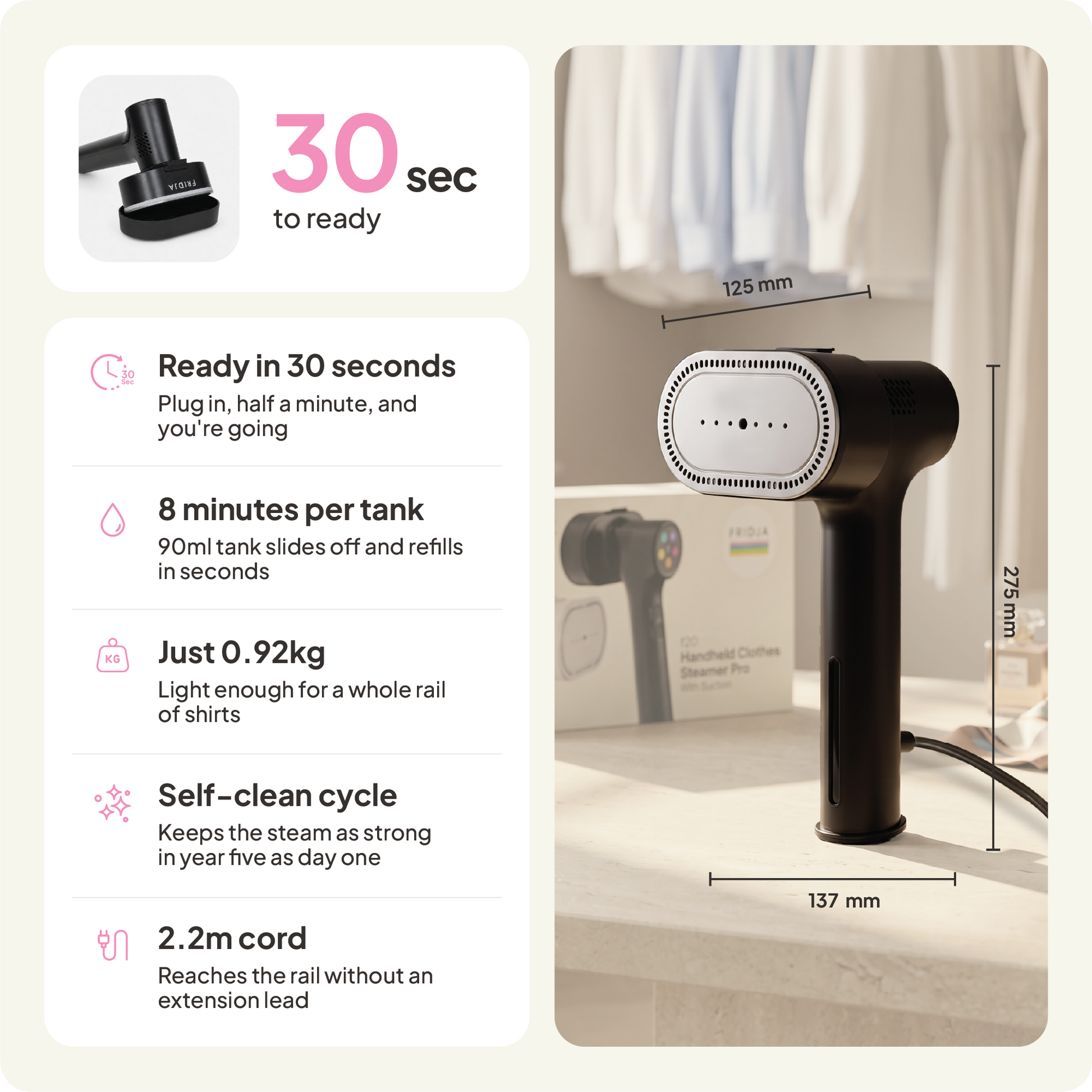 The Fridja f20 Handheld Clothes Steamer Pro with Suction, shown in sleek black on a table, is highlighted by text showcasing its features: it heats up in just 30 seconds, provides up to 8 minutes of steaming per tank, weighs only 0.92kg, offers a convenient self-clean cycle, includes a generous 2.2m cord for easy reach, and measures 275x137x125mm.